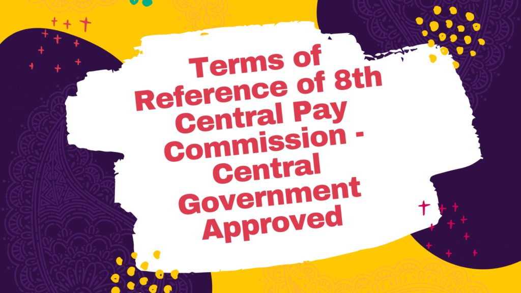 Current image: Terms of Reference of 8th Central Pay Commission